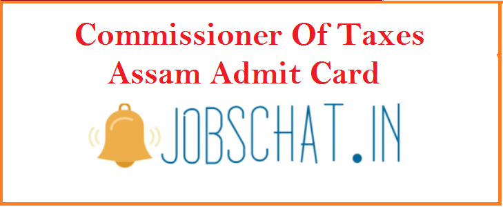 Commissioner Of Taxes Assam Admit Card