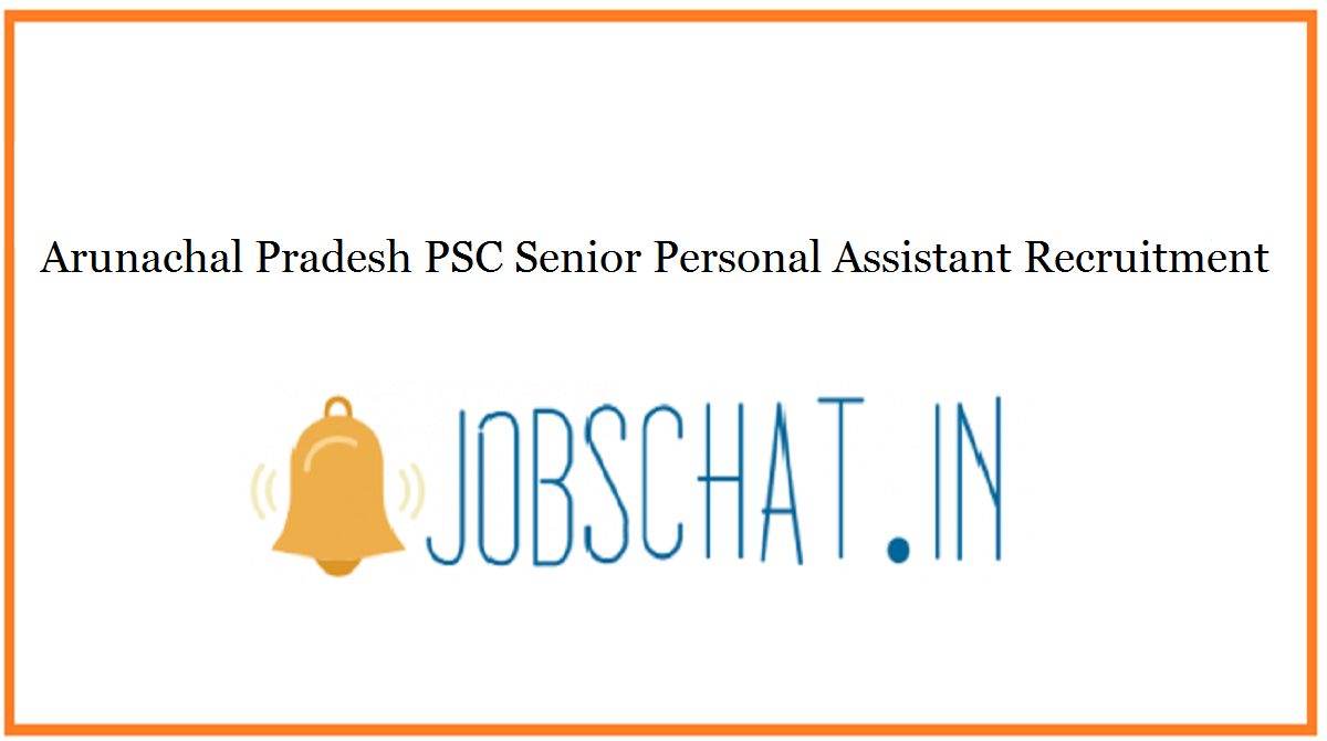 Arunachal Pradesh PSC Senior Personal Assistant Recruitment
