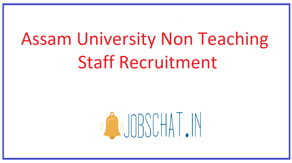 Assam University Non Teaching Staff Recruitment 