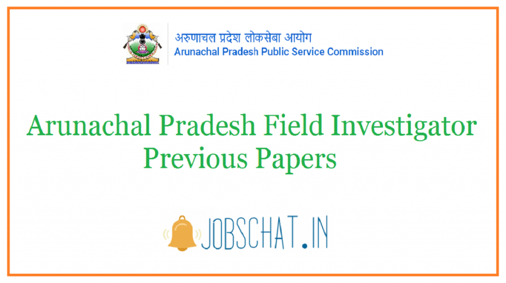 Arunachal Pradesh Field Investigator Previous Papers Download