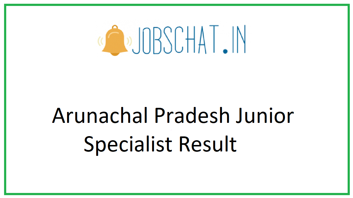 Arunachal Pradesh Junior Specialist Result 