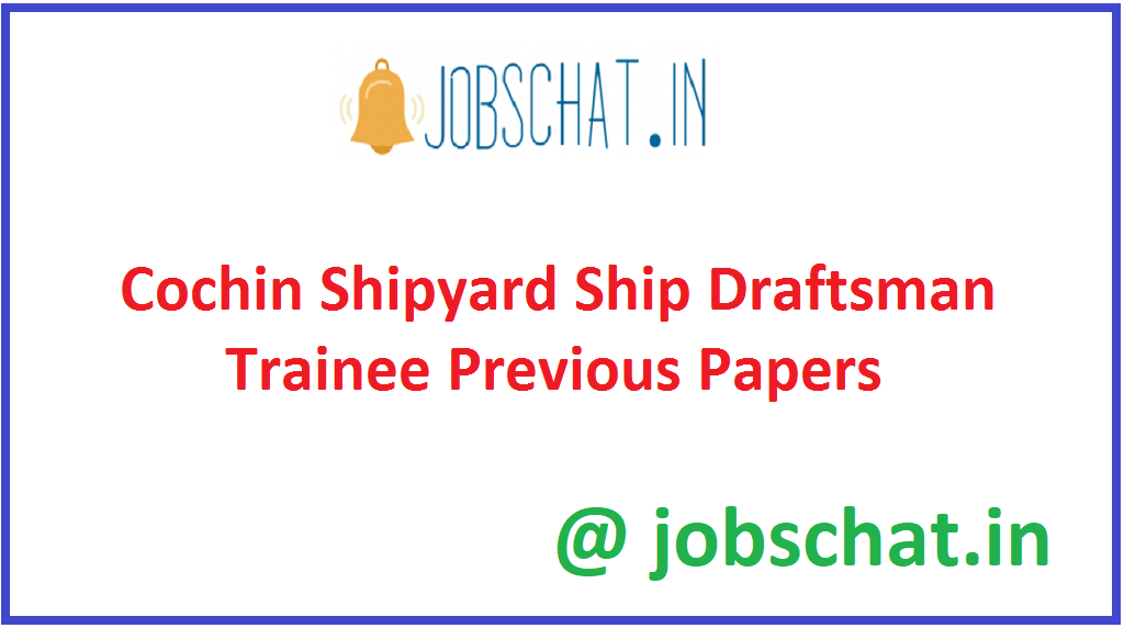 Cochin Shipyard Ship Draftsman Trainee Previous Papers
