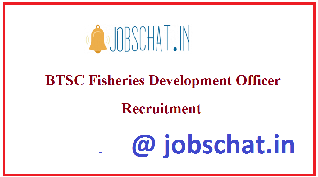 BTSC Fisheries Development Officer Recruitment