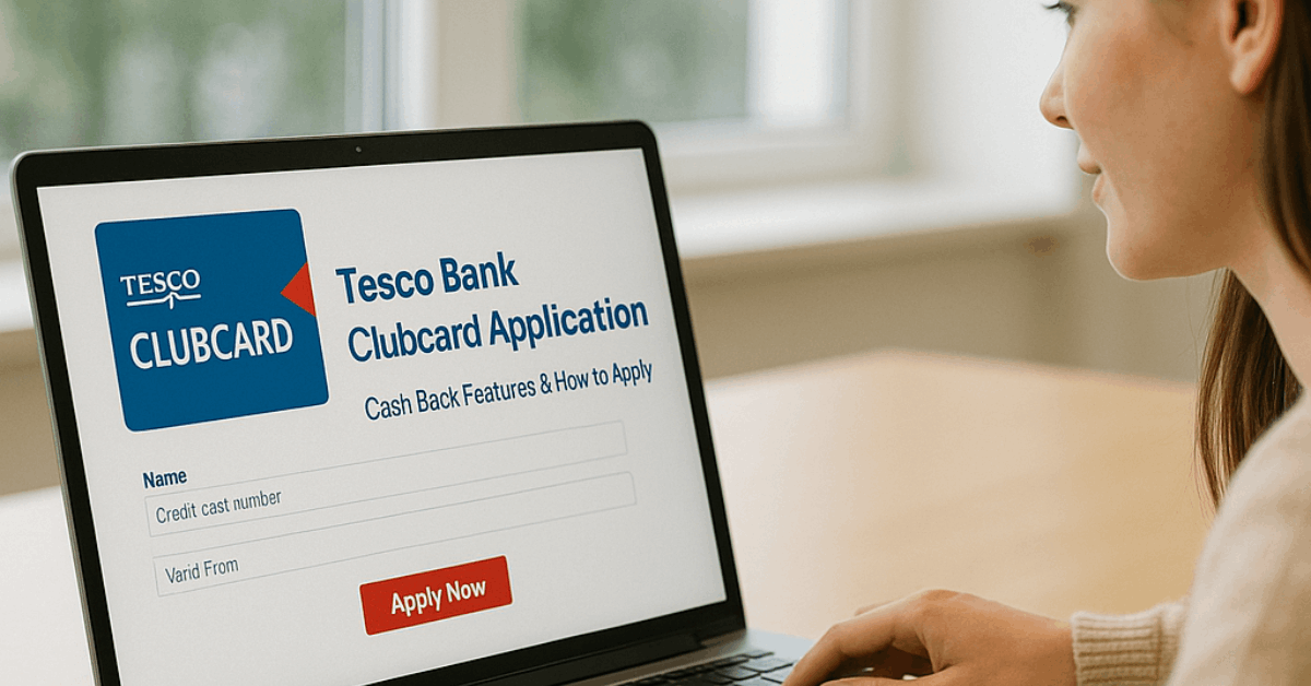 Tesco Bank Clubcard Application – Cash Back Features & How to Apply